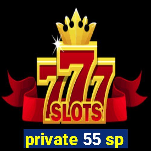 private 55 sp